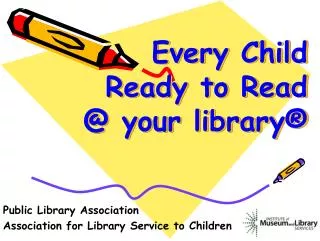 Every Child Ready to Read @ your library®