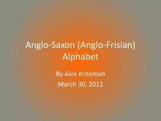 Anglo-Saxon (Anglo-Frisian) Alphabet