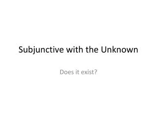 Subjunctive with the Unknown