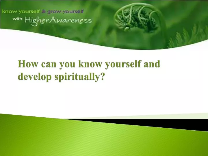 how can you know yourself and develop spiritually