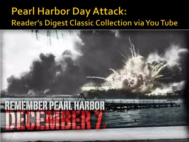 pearl harbor day attack reader s digest classic collection via you tube