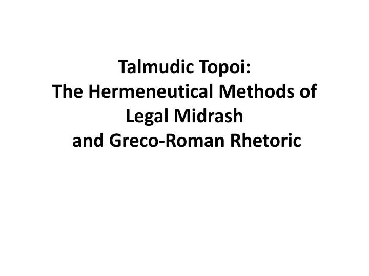 talmudic topoi the hermeneutical methods of legal midrash and greco roman rhetoric