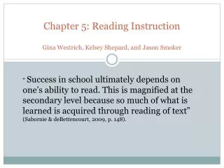 Chapter 5: Reading Instruction Gina Westrich, Kelsey Shepard, and Jason Smoker