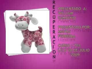 presentado a william camacho presentado por mayra ferreira curso 704 i e d 20 de julio 2009