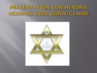 PRÄSENTATION VON HENDRIK NEUHAUS ÜBER JUDEN/GLAUBE