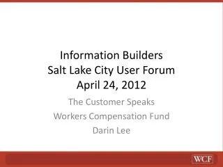 Information Builders Salt Lake City User Forum April 24, 2012