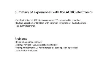 Summary of experiences with the ALTRO electronics
