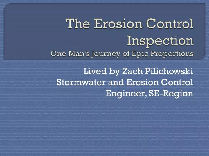 the erosion control inspection one man s journey of epic proportions