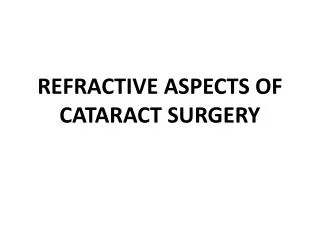 REFRACTIVE ASPECTS OF CATARACT SURGERY