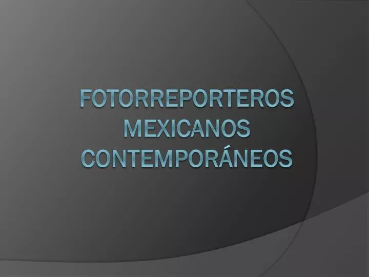 fotorreporteros mexicanos contempor neos