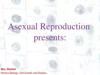 Asexual Reproduction presents: