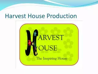 harvest house production