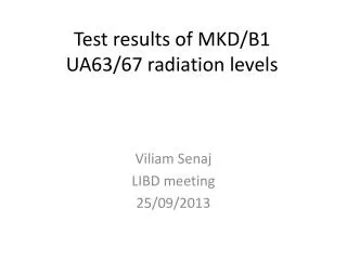 Test results of MKD/B1 UA63/67 radiation levels
