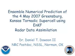 Dr. Daniel T. Dawson II NRC Postdoc , NSSL, Norman, OK