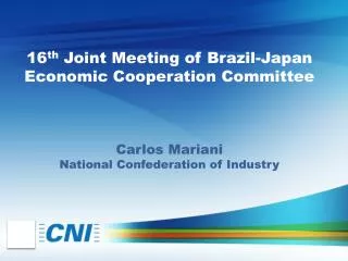 16 th Joint Meeting of Brazil-Japan Economic Cooperation Committee Carlos Mariani