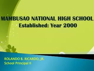 MAMBUSAO NATIONAL HIGH SCHOOL Established: Year 2000
