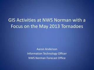 GIS Activities at NWS Norman with a Focus on the May 2013 Tornadoes