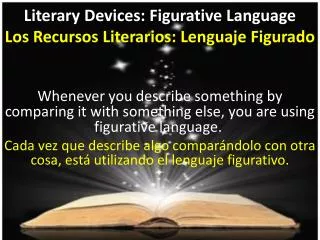 Literary Devices: Figurative Language Los R ecursos L iterarios: Lenguaje Figurado