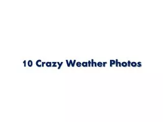 10 Crazy Weather Photos