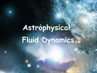 Astrophysical Fluid D ynamics
