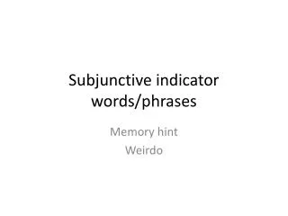 Subjunctive indicator words/phrases