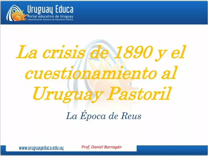 la crisis de 1890 y el cuestionamiento al uruguay pastoril