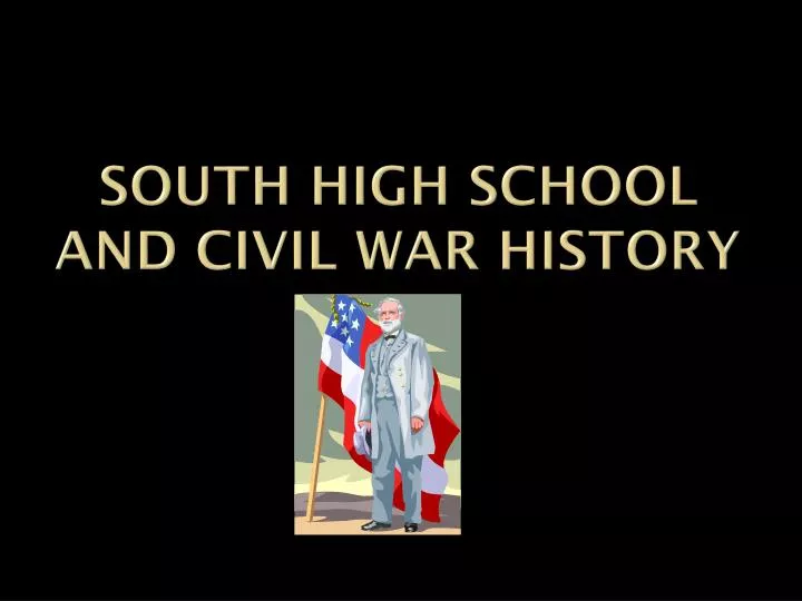 south high school and civil war history
