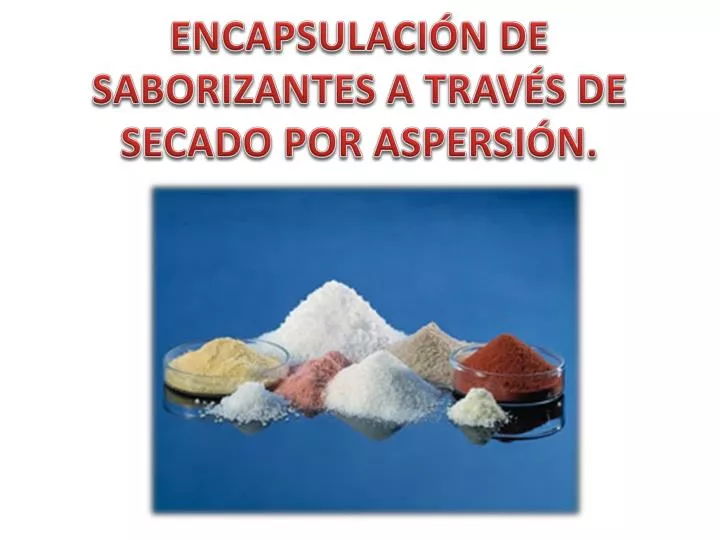 encapsulaci n de saborizantes a trav s de secado por aspersi n