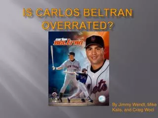Is Carlos Beltran Overrated?