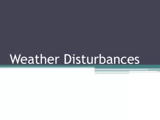 Weather Disturbances