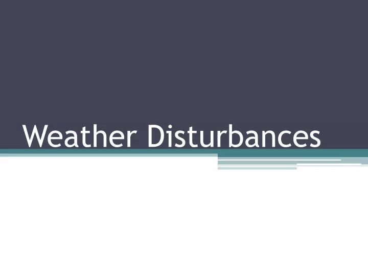 weather disturbances