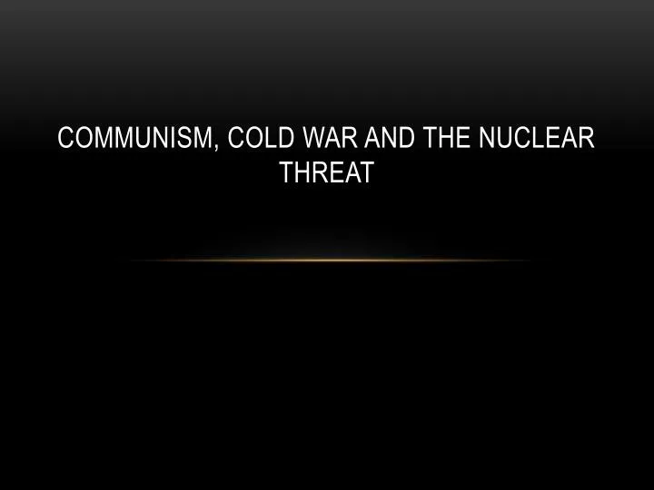 communism cold war and the nuclear threat