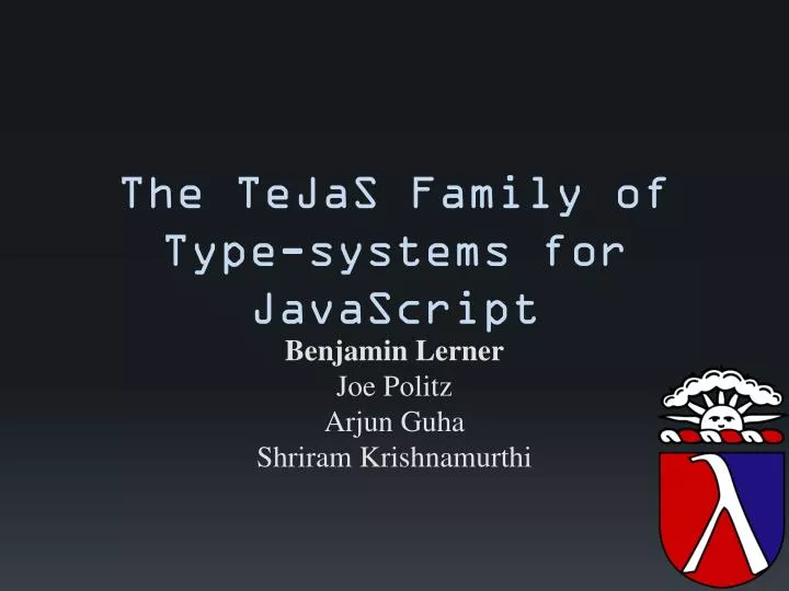 the tejas family of type systems for javascript
