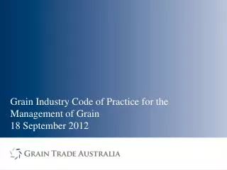 Grain Industry Code of Practice for the Management of Grain 18 September 2012