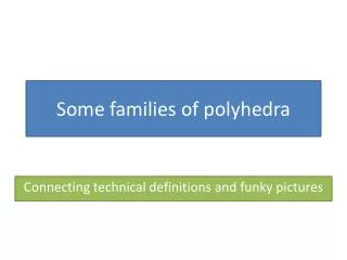 Some families of polyhedra