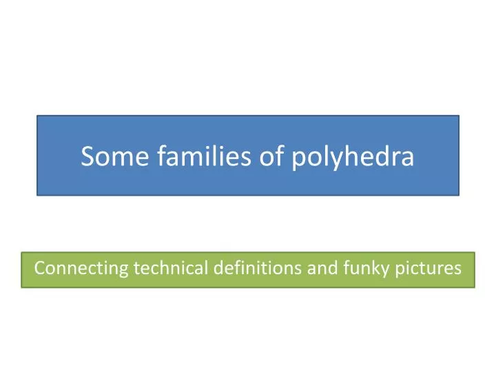 some families of polyhedra