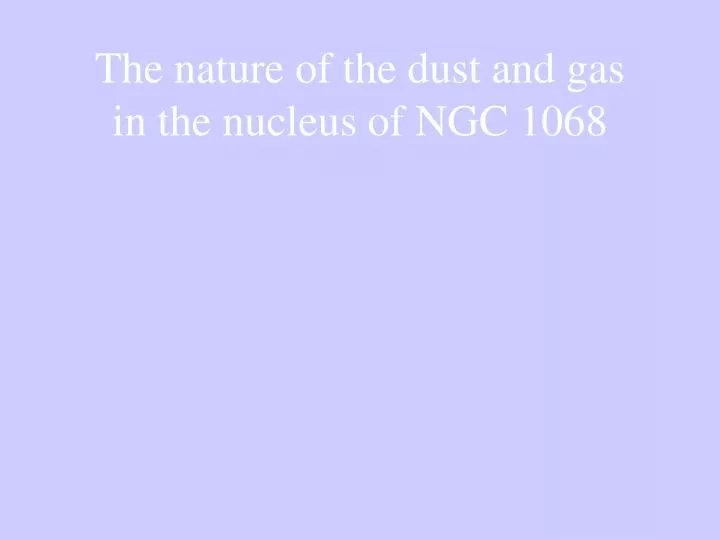 the nature of the dust and gas in the nucleus of ngc 1068