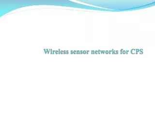 Wireless sensor networks for CPS