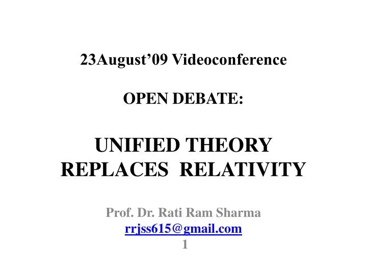23august 09 videoconference open debate unified theory replaces relativity