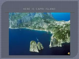 HERE IS CAPRI ISLAND