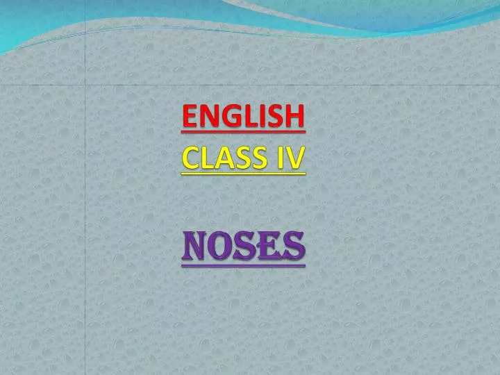 english class iv noses