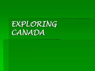 EXPLORING CANADA