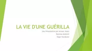 la v i e d une gu r i lla