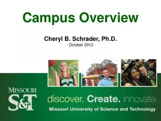 Campus Overview Cheryl B. Schrader, Ph.D. October 2012