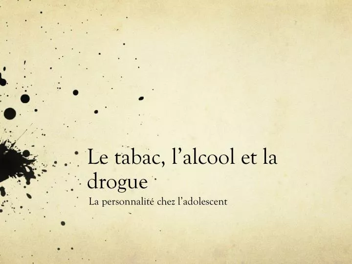 le tabac l alcool et la drogue