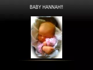 Baby Hannah!!