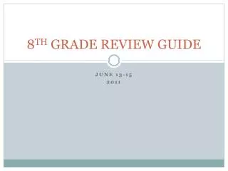 8 TH GRADE REVIEW GUIDE