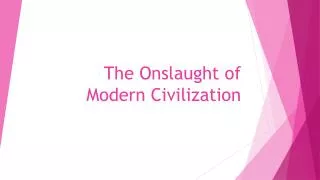 The Onslaught of Modern Civilization