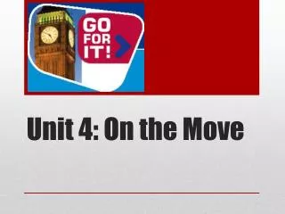 Unit 4: On the Move