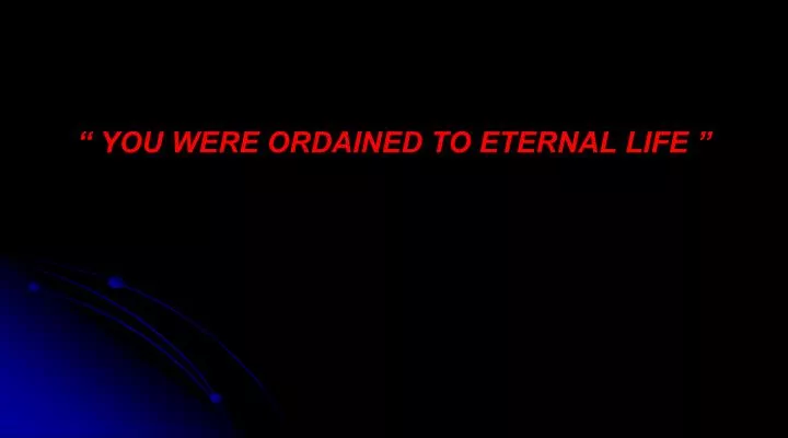 you were ordained to eternal life